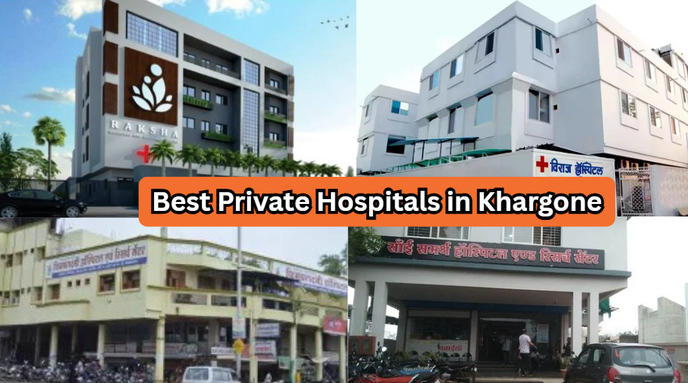 Top Best Private Hospitals in Khargone – Doctors, Facilities, Address, and Contact Numbers